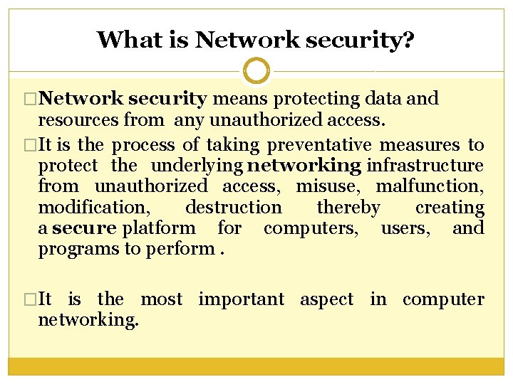 What is Network security? �Network security means protecting data and resources from any unauthorized What is Network security? �Network security means protecting data and resources from any unauthorized
