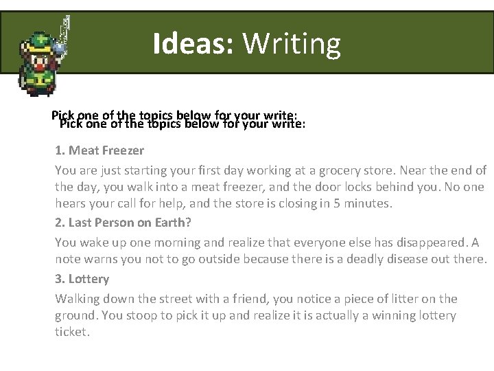 Ideas: Writing Pick one of the topics below for your write: 1. Meat Freezer