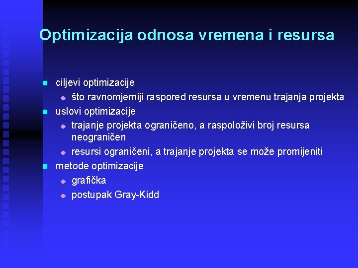 Optimizacija odnosa vremena i resursa n n n ciljevi optimizacije u što ravnomjerniji raspored