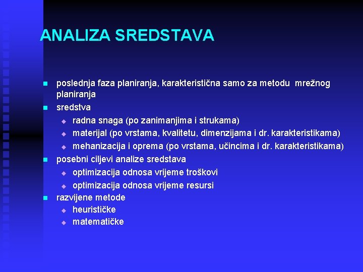 ANALIZA SREDSTAVA n n poslednja faza planiranja, karakteristična samo za metodu mrežnog planiranja sredstva