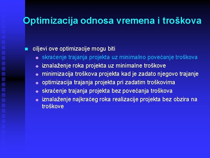 Optimizacija odnosa vremena i troškova n ciljevi ove optimizacije mogu biti u skraćenje trajanja