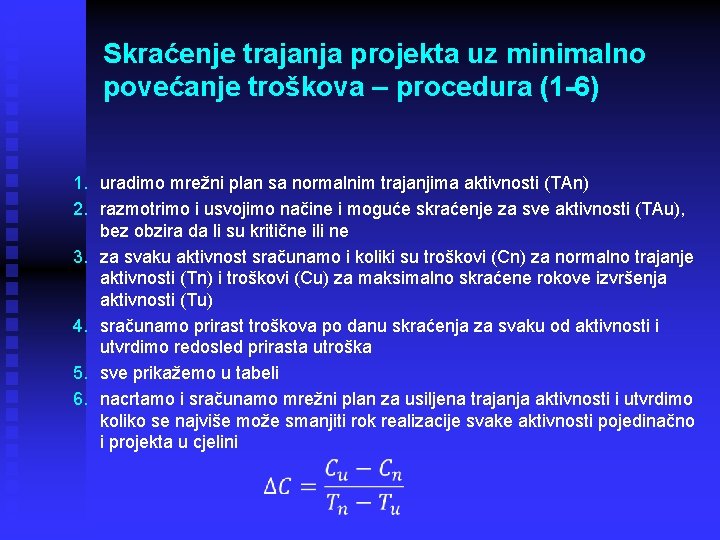 Skraćenje trajanja projekta uz minimalno povećanje troškova – procedura (1 -6) 1. uradimo mrežni