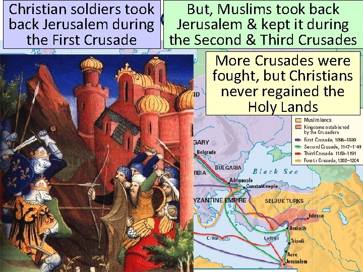 Christian soldiers took But, Muslims took back The Crusades back Jerusalem during Jerusalem &