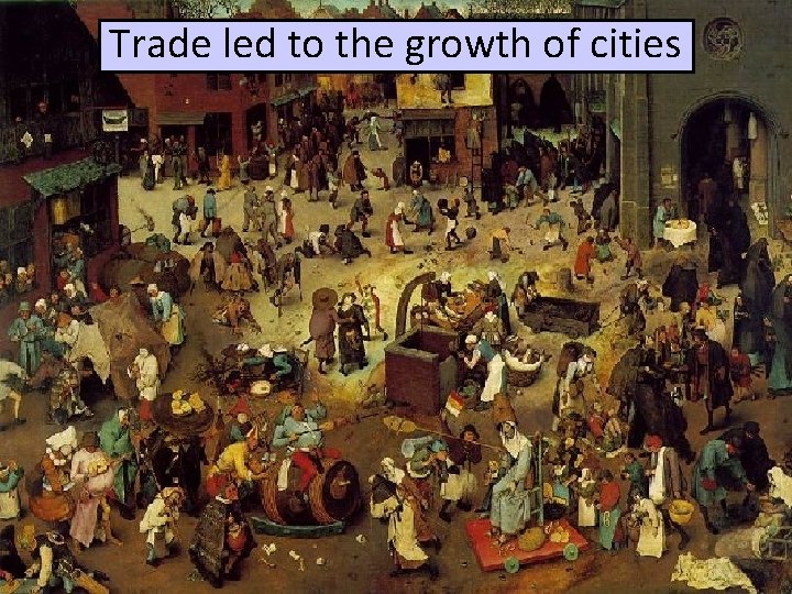 After the Crusades, people wanted Medieval brought Trade led to thefairs growth of cities