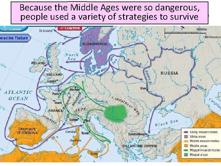 Because the Middle Ages were so dangerous, Western the Middle Ages people used. Europe