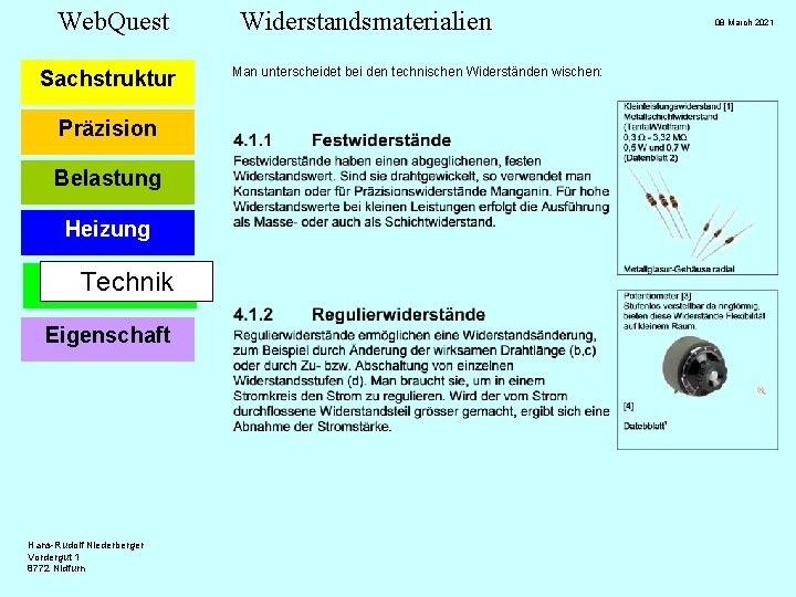 Web. Quest Sachstruktur Präzision Belastung Heizung Technik Eigenschaft Hans-Rudolf Niederberger Vordergut 1 8772 Nidfurn
