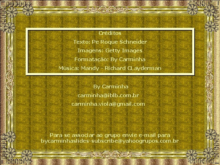 Créditos Texto: Pe Roque Schneider Imagens: Getty Images Formatação: By Carminha Música: Mandy -