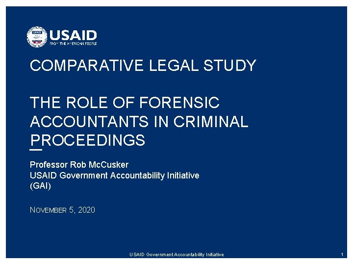 COMPARATIVE LEGAL STUDY THE ROLE OF FORENSIC ACCOUNTANTS IN CRIMINAL PROCEEDINGS Professor Rob Mc.