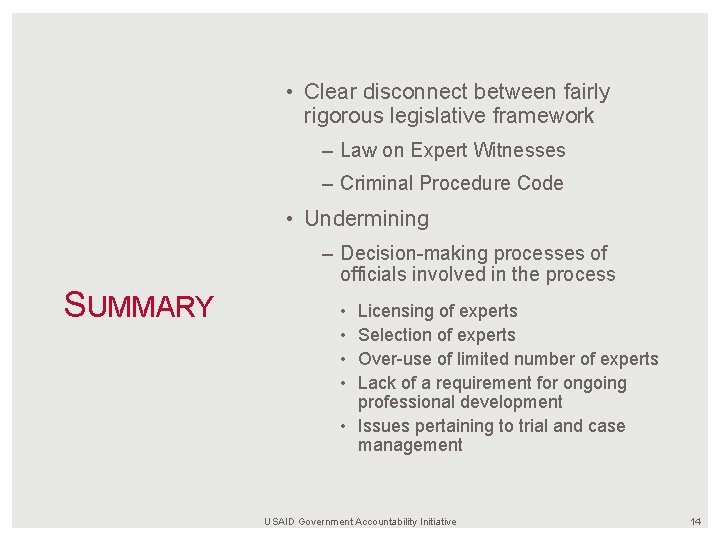  • Clear disconnect between fairly rigorous legislative framework – Law on Expert Witnesses