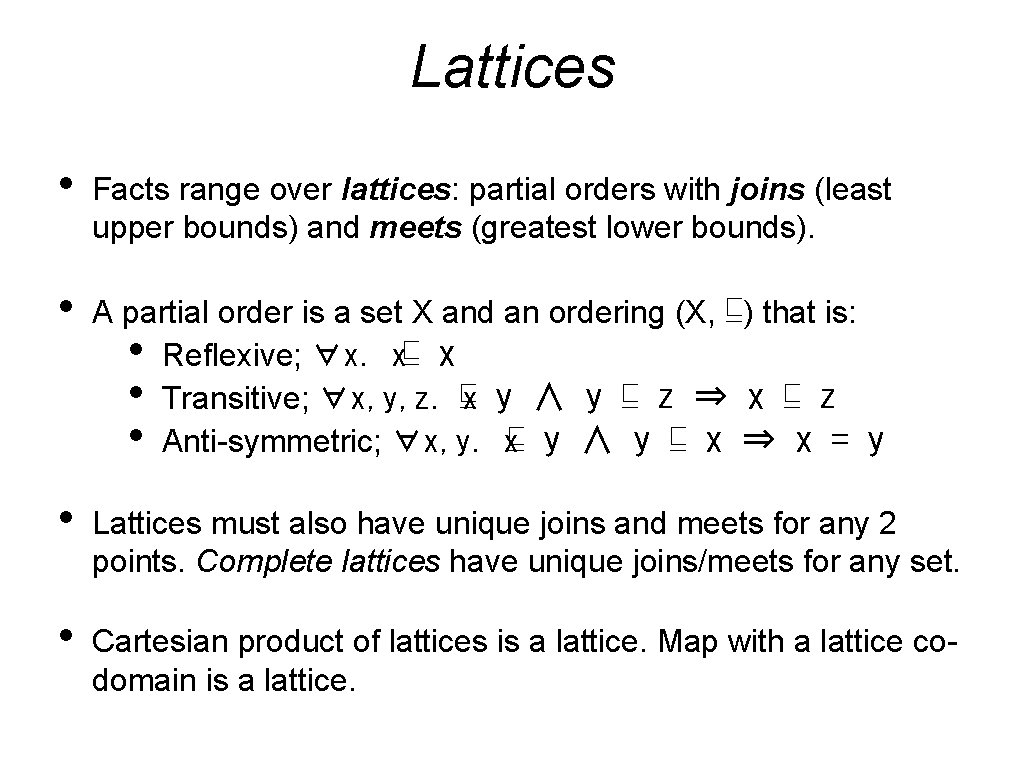 Lattices • Facts range over lattices: partial orders with joins (least upper bounds) and