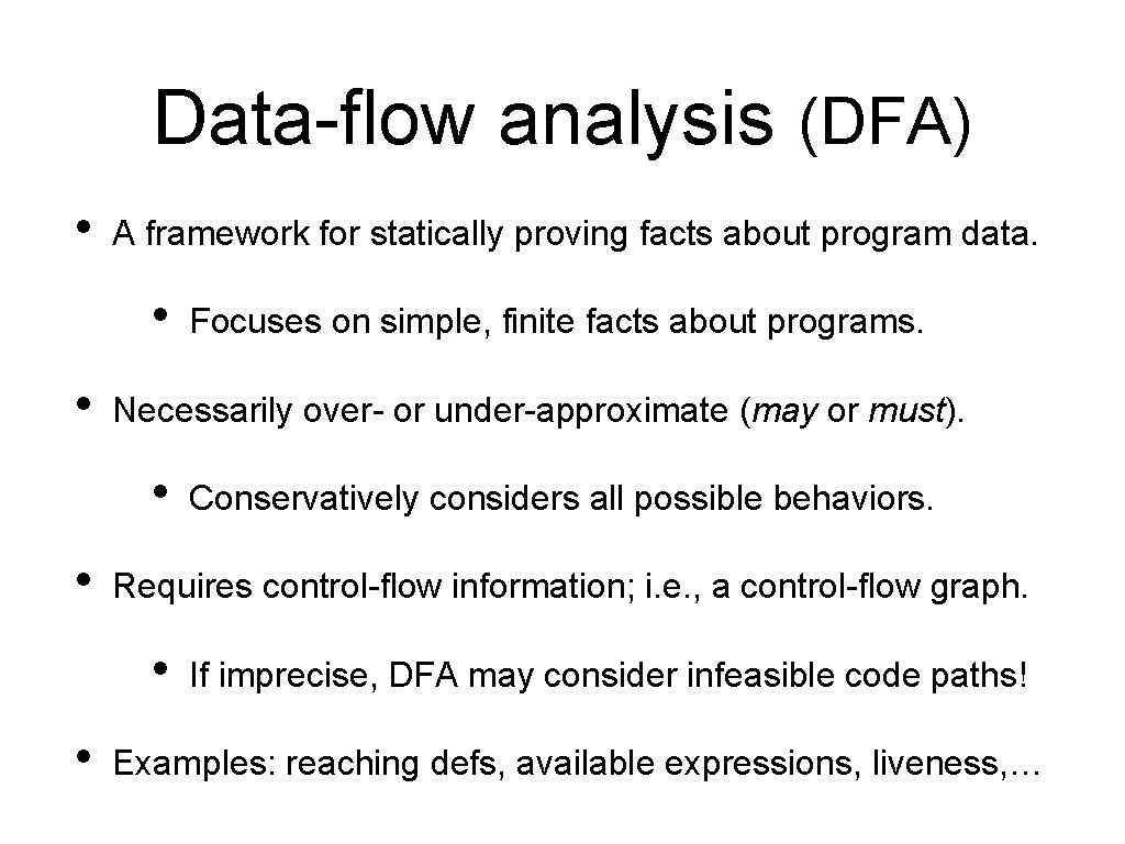 Data-flow analysis (DFA) • A framework for statically proving facts about program data. •