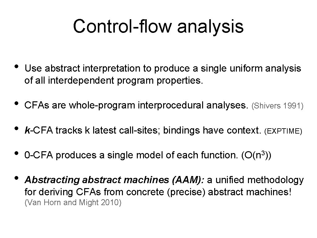 Control-flow analysis • Use abstract interpretation to produce a single uniform analysis of all