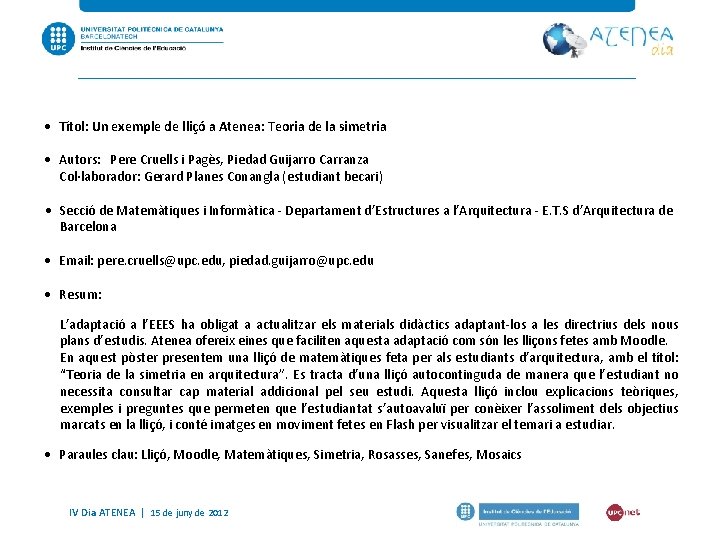 Títol: Un exemple de lliçó a Atenea: Teoria de la simetria Autors: Pere Títol: Un exemple de lliçó a Atenea: Teoria de la simetria Autors: Pere