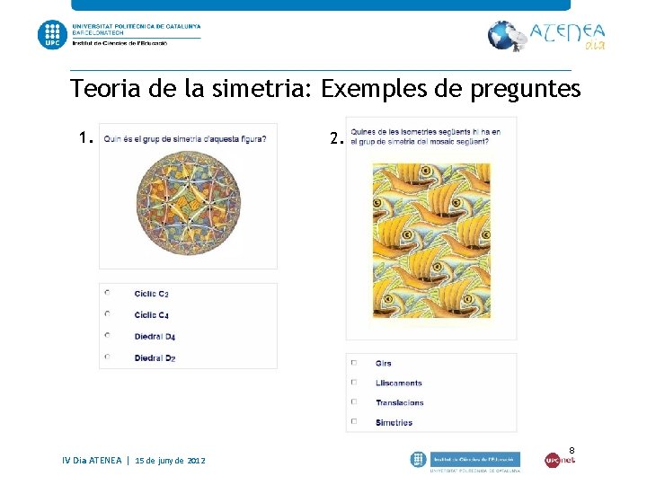 Teoria de la simetria: Exemples de preguntes 1. IV Dia ATENEA | 15 de Teoria de la simetria: Exemples de preguntes 1. IV Dia ATENEA | 15 de