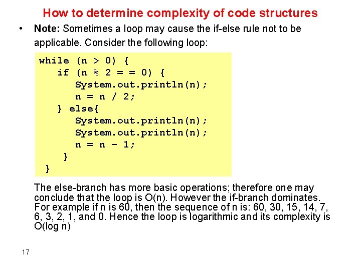 How to determine complexity of code structures • Note: Sometimes a loop may cause