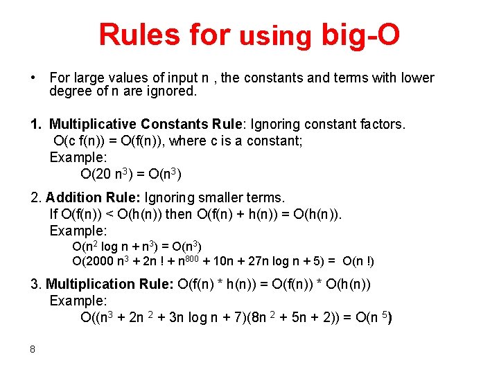Rules for using big-O • For large values of input n , the constants