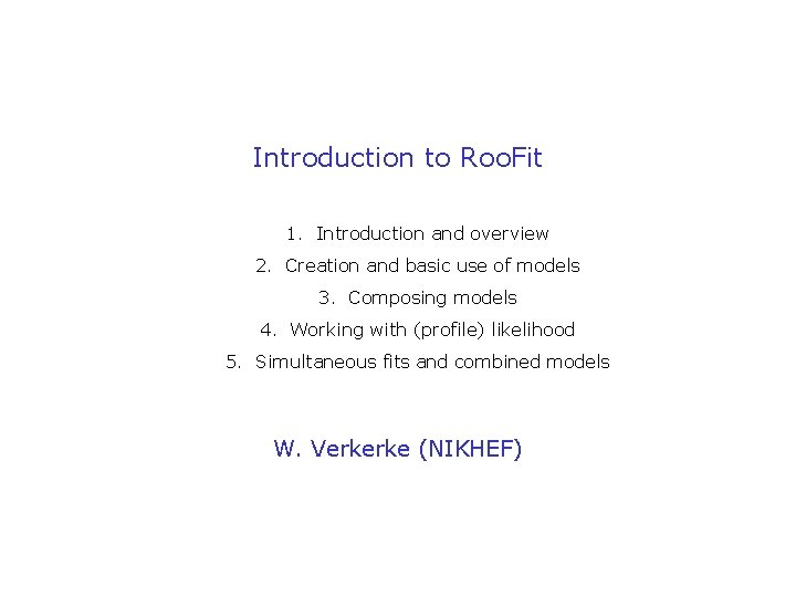 Introduction to Roo. Fit 1. Introduction and overview 2. Creation and basic use of
