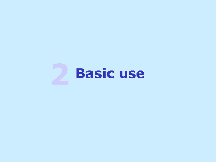 2 Basic use 