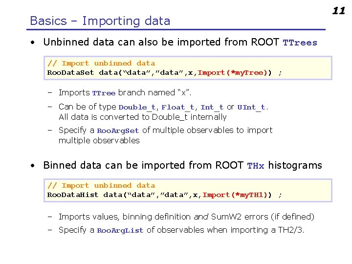 Basics – Importing data • Unbinned data can also be imported from ROOT TTrees