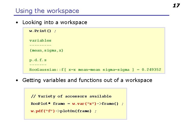 Using the workspace • Looking into a workspace w. Print() ; variables ----(mean, sigma,