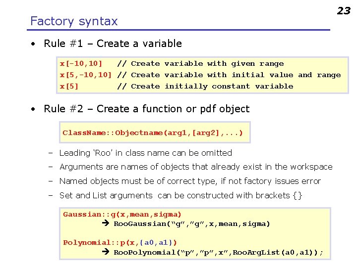 Factory syntax 23 • Rule #1 – Create a variable x[-10, 10] // Create