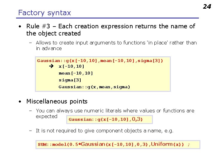 Factory syntax • Rule #3 – Each creation expression returns the name of the