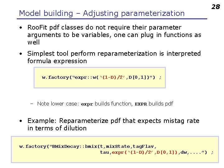 Model building – Adjusting parameterization 28 • Roo. Fit pdf classes do not require