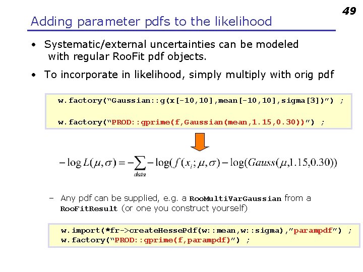 Adding parameter pdfs to the likelihood 49 • Systematic/external uncertainties can be modeled with