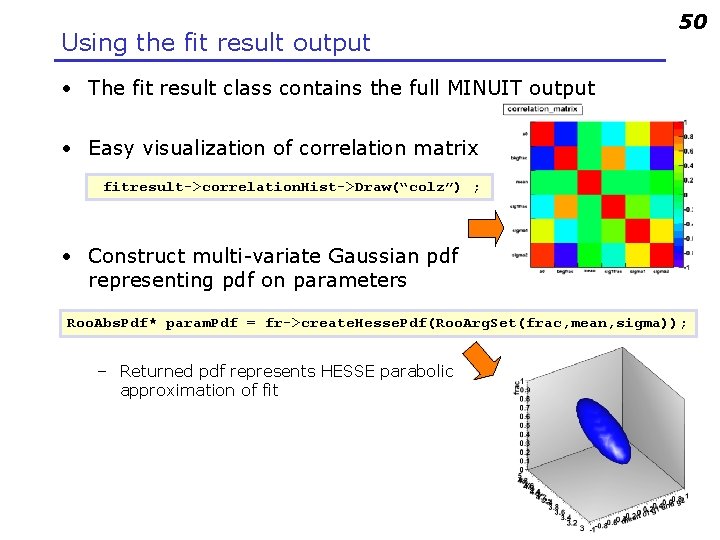 Using the fit result output 50 • The fit result class contains the full