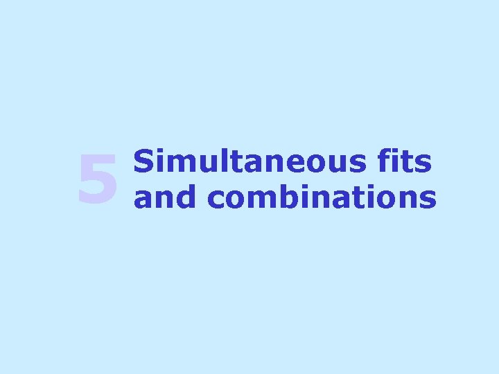5 Simultaneous fits and combinations 