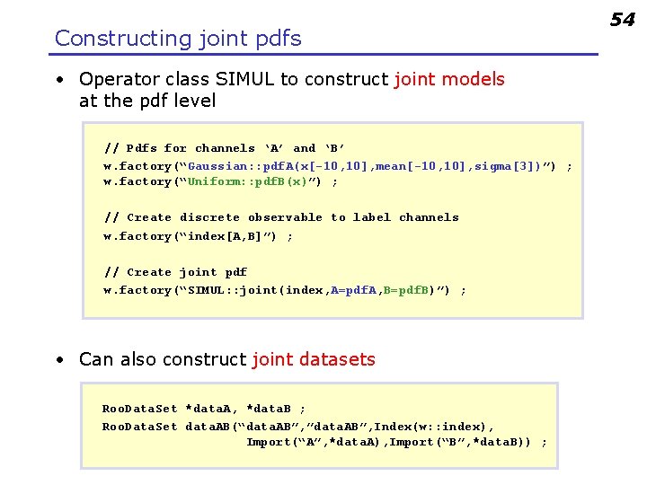 Constructing joint pdfs • Operator class SIMUL to construct joint models at the pdf