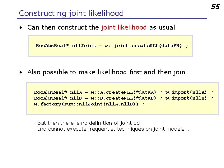Constructing joint likelihood 55 • Can then construct the joint likelihood as usual Roo.