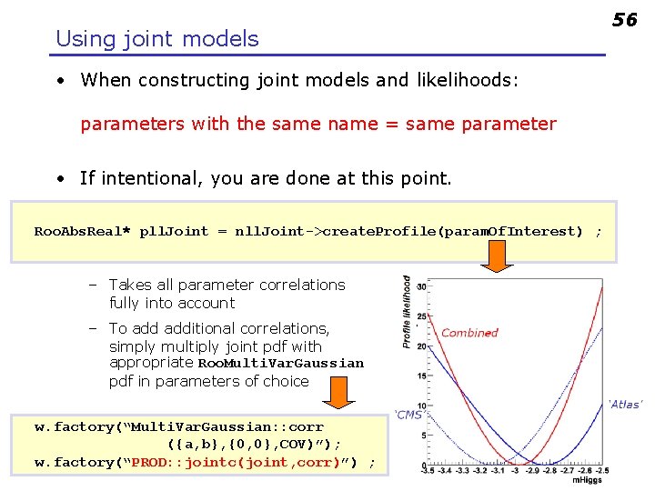 Using joint models • When constructing joint models and likelihoods: parameters with the same