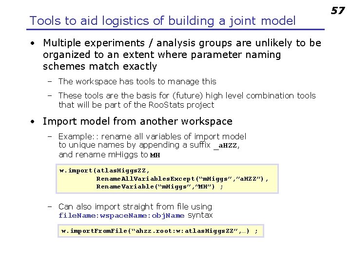 Tools to aid logistics of building a joint model • Multiple experiments / analysis