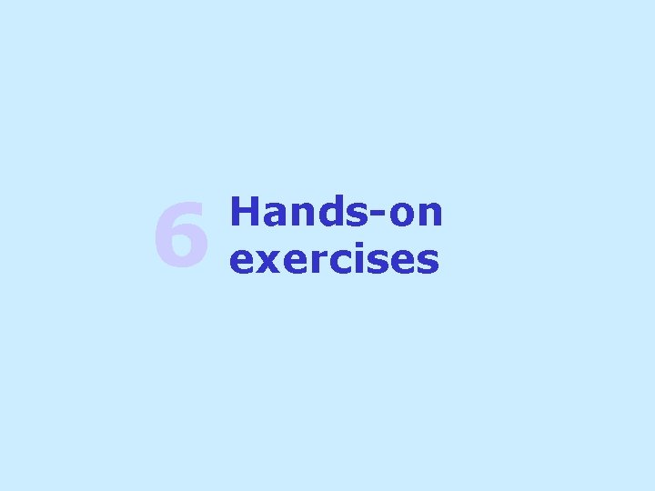 6 Hands-on exercises 