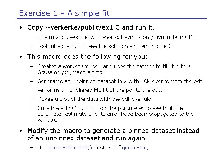 Exercise 1 – A simple fit • Copy ~verkerke/public/ex 1. C and run it.