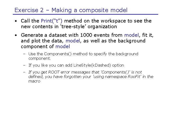 Exercise 2 – Making a composite model • Call the Print(“t”) method on the