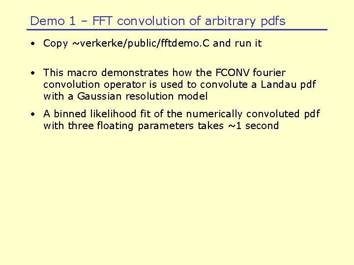 Demo 1 – FFT convolution of arbitrary pdfs • Copy ~verkerke/public/fftdemo. C and run