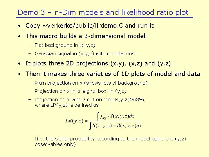 Demo 3 – n-Dim models and likelihood ratio plot • Copy ~verkerke/public/llrdemo. C and