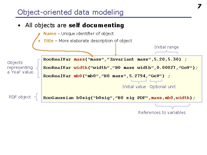 7 Object-oriented data modeling • All objects are self documenting • Name - Unique