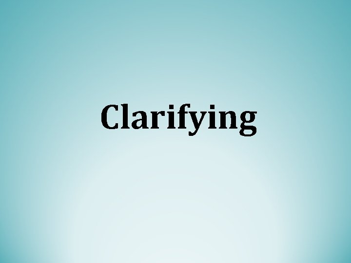 Clarifying 