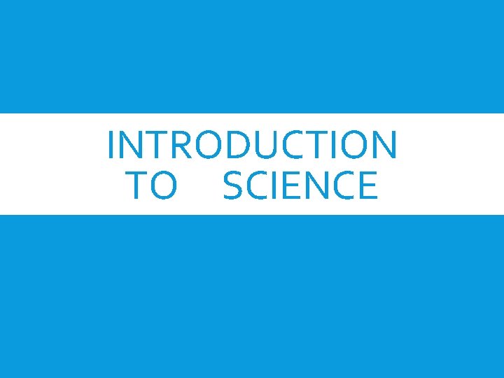 INTRODUCTION TO SCIENCE 