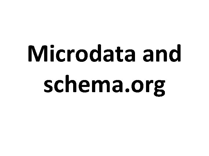 Microdata and schema. org 