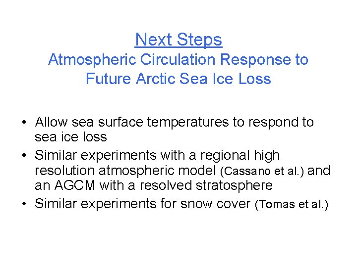 Next Steps Atmospheric Circulation Response to Future Arctic Sea Ice Loss • Allow sea