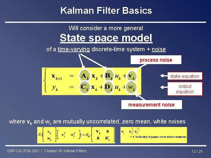 Kalman Filter Basics Will consider a more general State space model of a time-varying