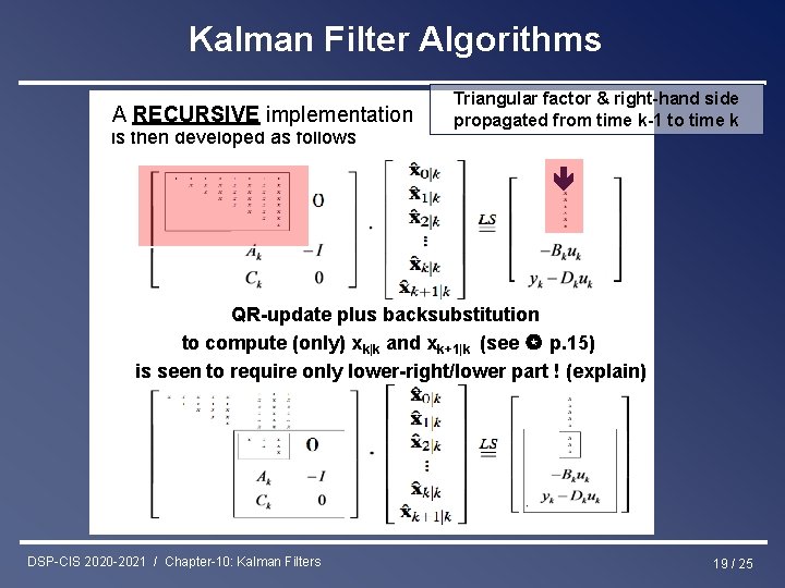 Kalman Filter Algorithms A RECURSIVE implementation is then developed as follows Triangular factor &