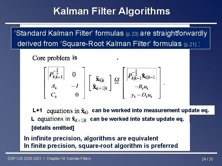 Kalman Filter Algorithms ‘Standard Kalman Filter’ formulas (p. 23) are straightforwardly can be derived.