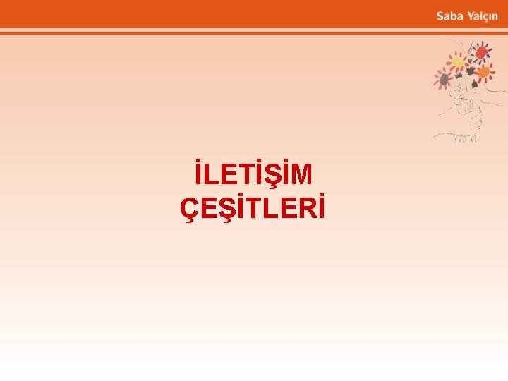 İLETİŞİM ÇEŞİTLERİ 