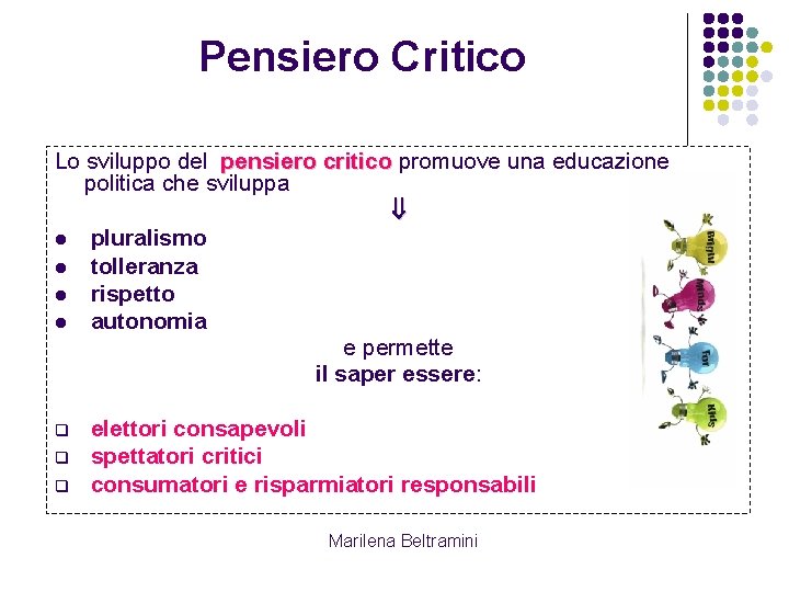 Pensiero Critico Lo sviluppo del pensiero critico promuove una educazione politica che sviluppa l Pensiero Critico Lo sviluppo del pensiero critico promuove una educazione politica che sviluppa l