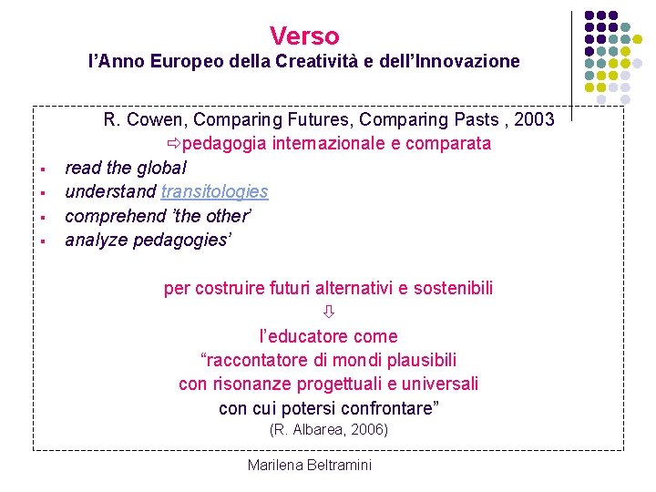 Verso l’Anno Europeo della Creatività e dell’Innovazione § § R. Cowen, Comparing Futures, Comparing Verso l’Anno Europeo della Creatività e dell’Innovazione § § R. Cowen, Comparing Futures, Comparing
